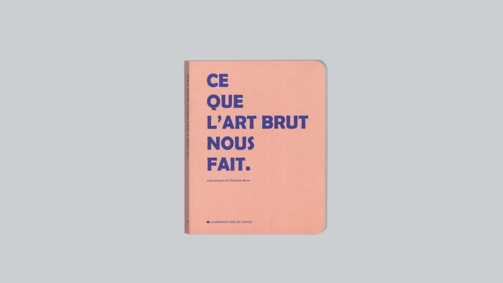 ce que l&#8217;art brut nous fait - © christian berst — art brut