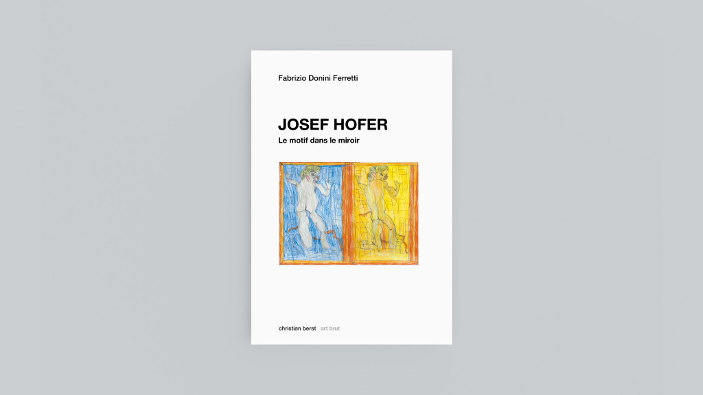 josef hofer : le motif dans le miroir - © christian berst — art brut
