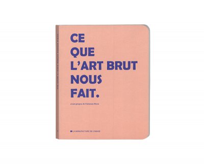 ce que l’artbrut nous fait. - © christian berst — art brut